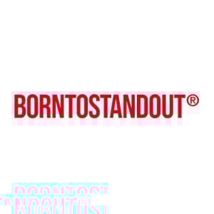 BORNTOSTANDOUT®